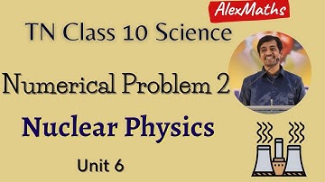 10th Physics TN Syllabus  | Nuclear Physics | Numerical Problem 2 Page 88  | Part 21