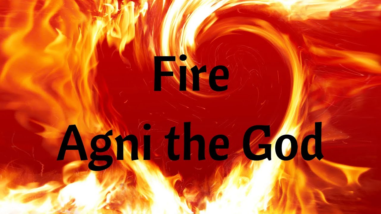 Fire - Agni the God - YouTube