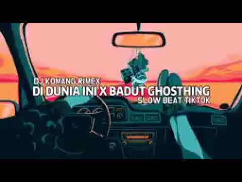 Dj Di Dunia Ini X Badut Ghosting Slow Beat Viral Tiktok Terbaru 2021 Dj Komang Rimex