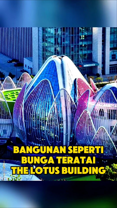 Bentuknya Seperti Bunga Teratai Raksasa! Inilah The Lotus Building! #short #lotus #teratai #fakta
