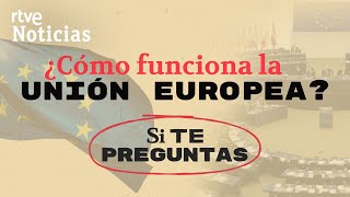 UE: El CONSEJO EUROPEO, la COMISIÓN... ¿Qué INSTITUCIÓN tiene MÁS PODER? ¿Qué hace cada una? | RTVE