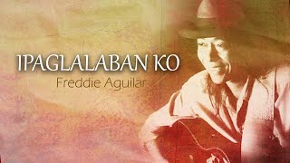 IPAGLALABAN KO - Freddie Aguilar (Lyric Video) OPM chords