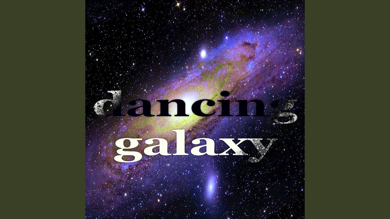 Dancing Galaxy YouTube