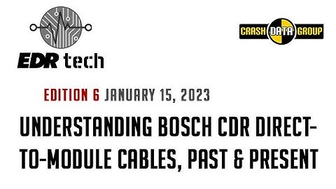 EDR Tech - Edition 6: Understanding Bosch CDR Direct-to-Module Cables, Past to Present