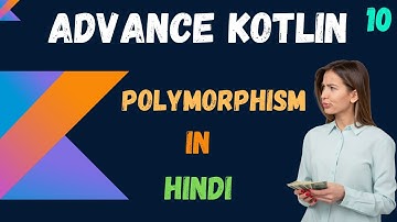 Advance kotlin polymorphism in hindi - part -10