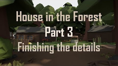 | PigArt | BLENDER Low Poly: House in the Forest [Part 3]