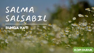 Salma Salsabil - Bunga Hati (lirik lagu)