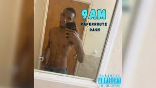 9AM ☀️🍃- Paperroute Dash (New Song)