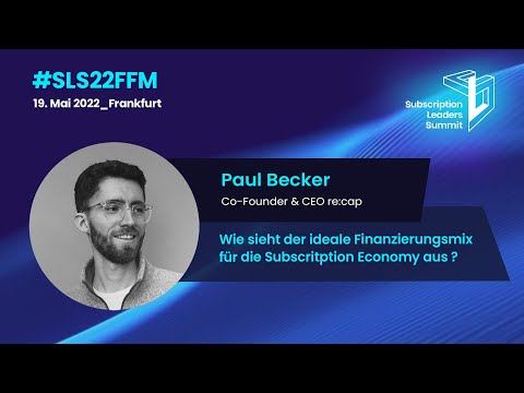 Subscription Leaders Summit 2022 - Keynote von Paul Becker (re:cap)