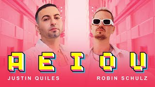 Смотреть клип Justin Quiles, Robin Schulz - Aeiou