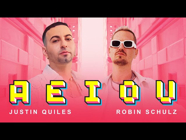 Justin Quiles,Robin Schulz - Aeiou