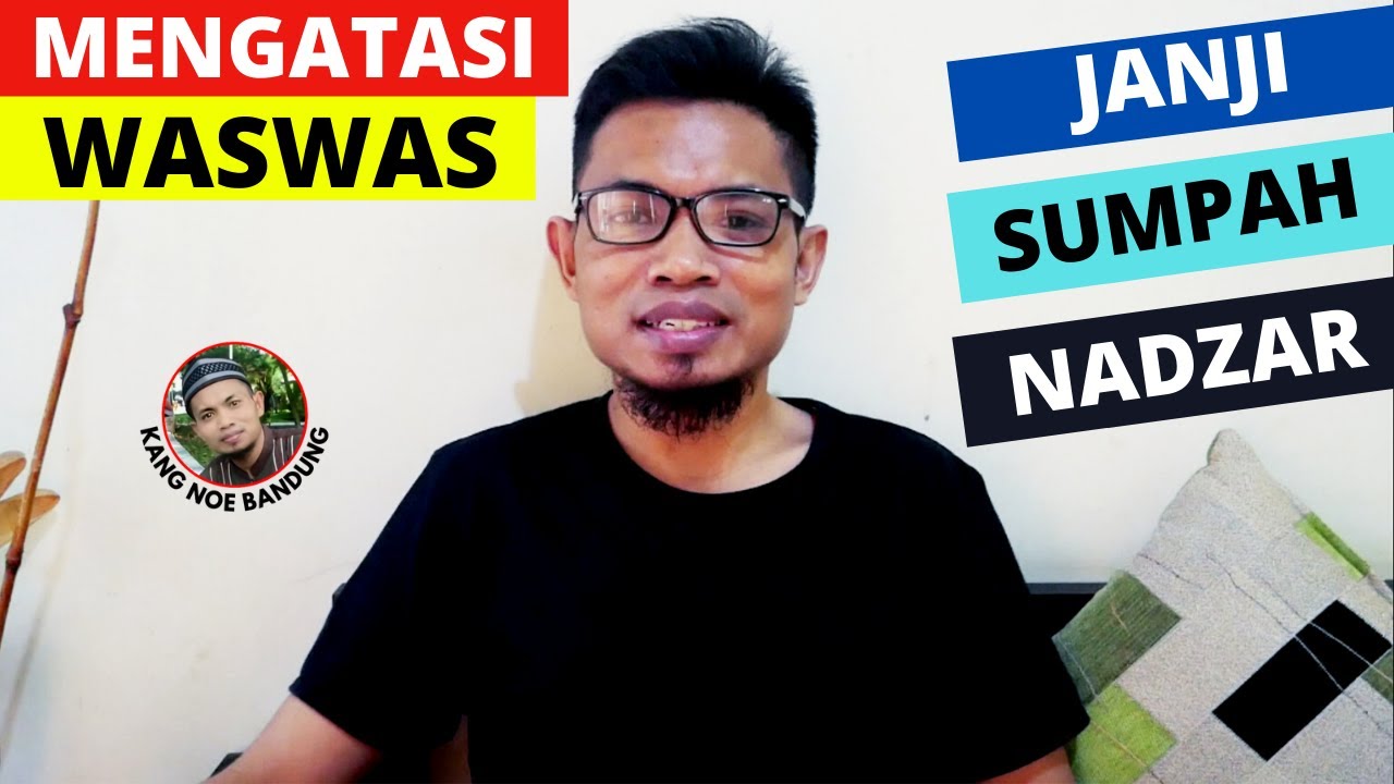 Cara Mengatasi Was was Janji, Waswas Sumpah & Was-was Nadzar