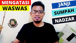 Cara Mengatasi Was was Janji, Waswas Sumpah & Was-was Nadzar