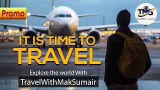 Non Stop | Travel With MAK Sumair | Promo | It Is Time To #travel| #culture #experience | #asian