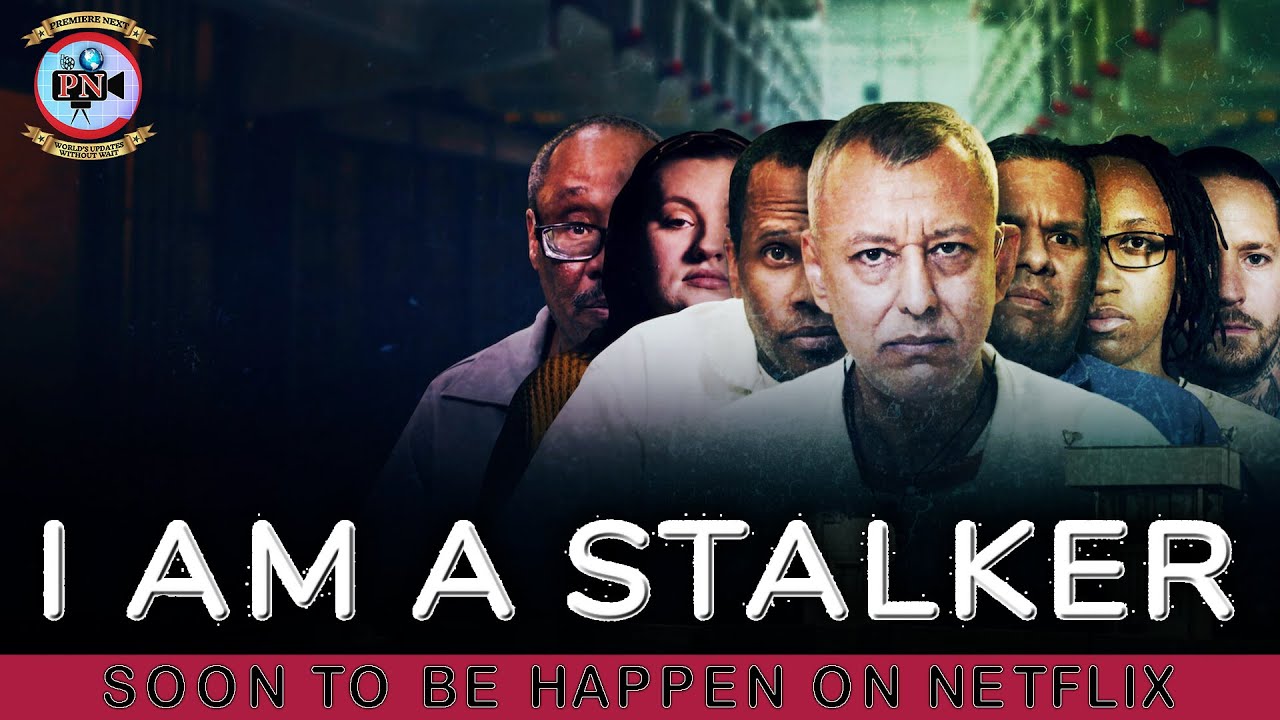 I Am a Stalker Soon To Be Happen On Netflix Premiere Next YouTube