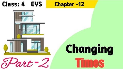 Changing Times Class 4 Chapter-12 (Part-2) EVS  with question answer @NCERTTHEMIND