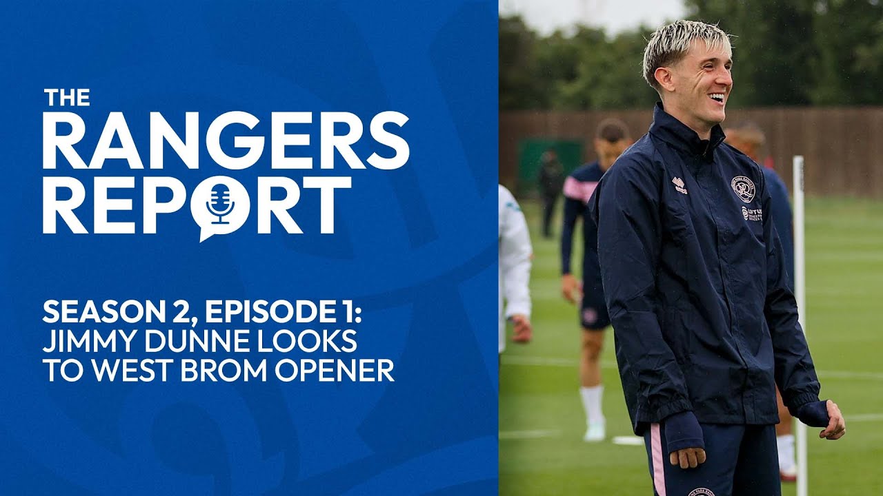 🎙️The Rangers Report | Jimmy Dunne Looks to West Brom opener - YouTube