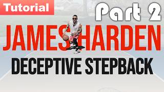 Part 2: The James Harden Stepback - Basketball Tutorial - A Deceptive Way to Create Space