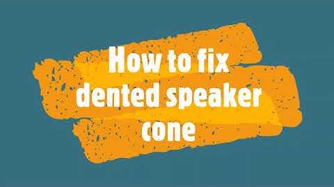 how to fix dented speaker cone
