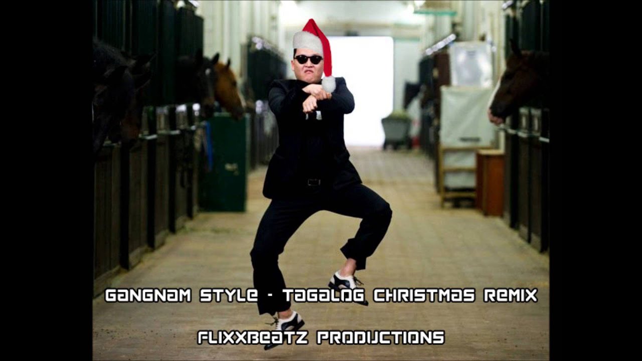 GANGNAM STYLE TAGALOG CHRISTMAS REMIX FLIXXBEATZ PRODUCTIONS YouTube