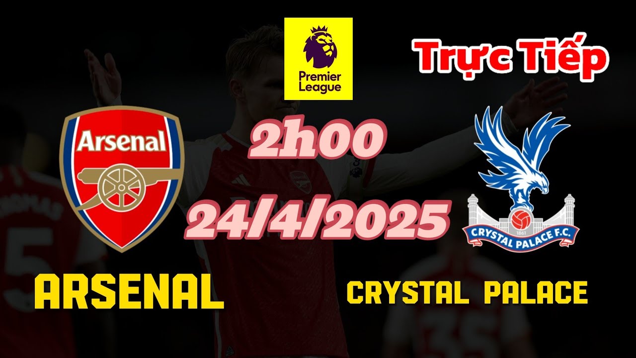 ram slot correct order Soi kèo trực tiếp Arsenal vs Crystal Palace - 2h00 Ngày 24/4/2025 vòng 34 Ngoại Hạng Anh