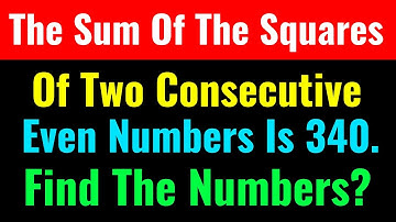 The Sum Of The Squares Of Two Consecutive Even Numbers Is 340. Find The Numbers?-Class Series