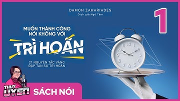 [Sách nói] Muốn Thành Công Nói Không Với Trì Hoãn (Tập 1) | Thùy Uyên