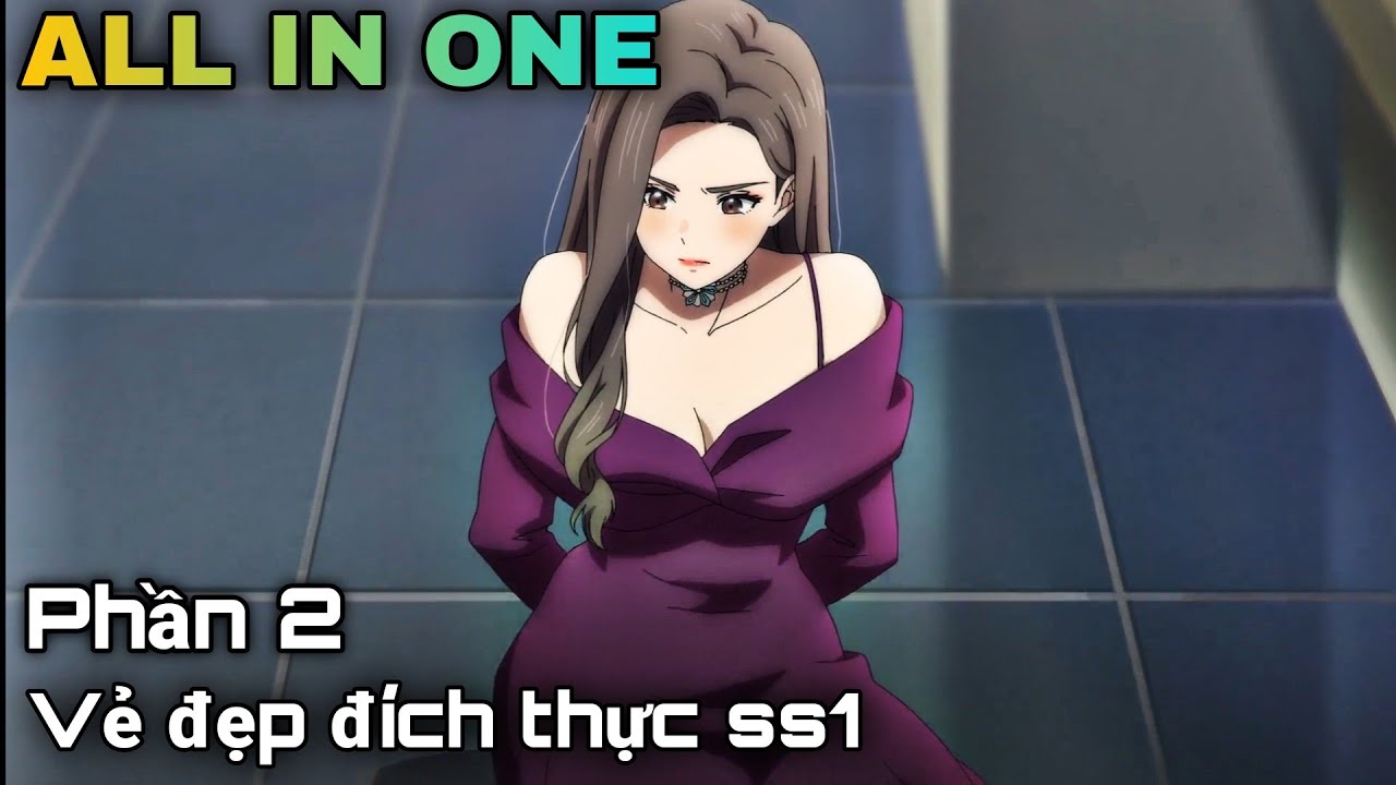 ALL IN ONE | Vẻ đẹp đích thực ss1 - True beauty Descent of a Goddess