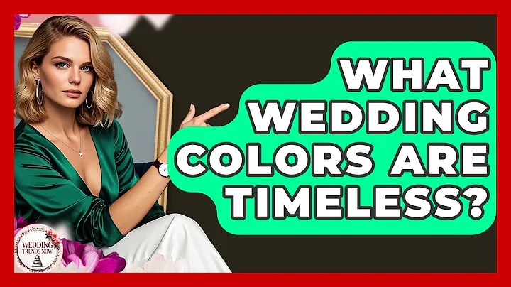 What Wedding Colors Are Timeless? - Wedding Trends Now