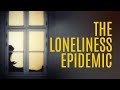 The loneliness epidemic 