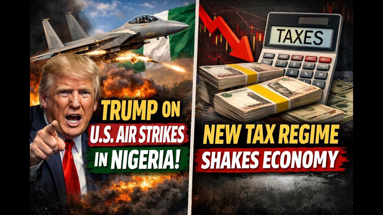 Trump Posts About US Air Strikes On Nigeria + New Tax Regime Shakes ...