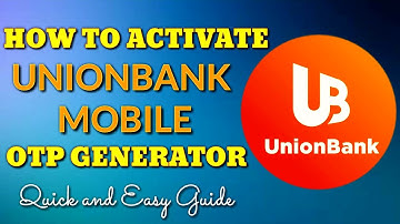 How to Activate Unionbank Mobile OTP GENERATOR | IdealAileenTV