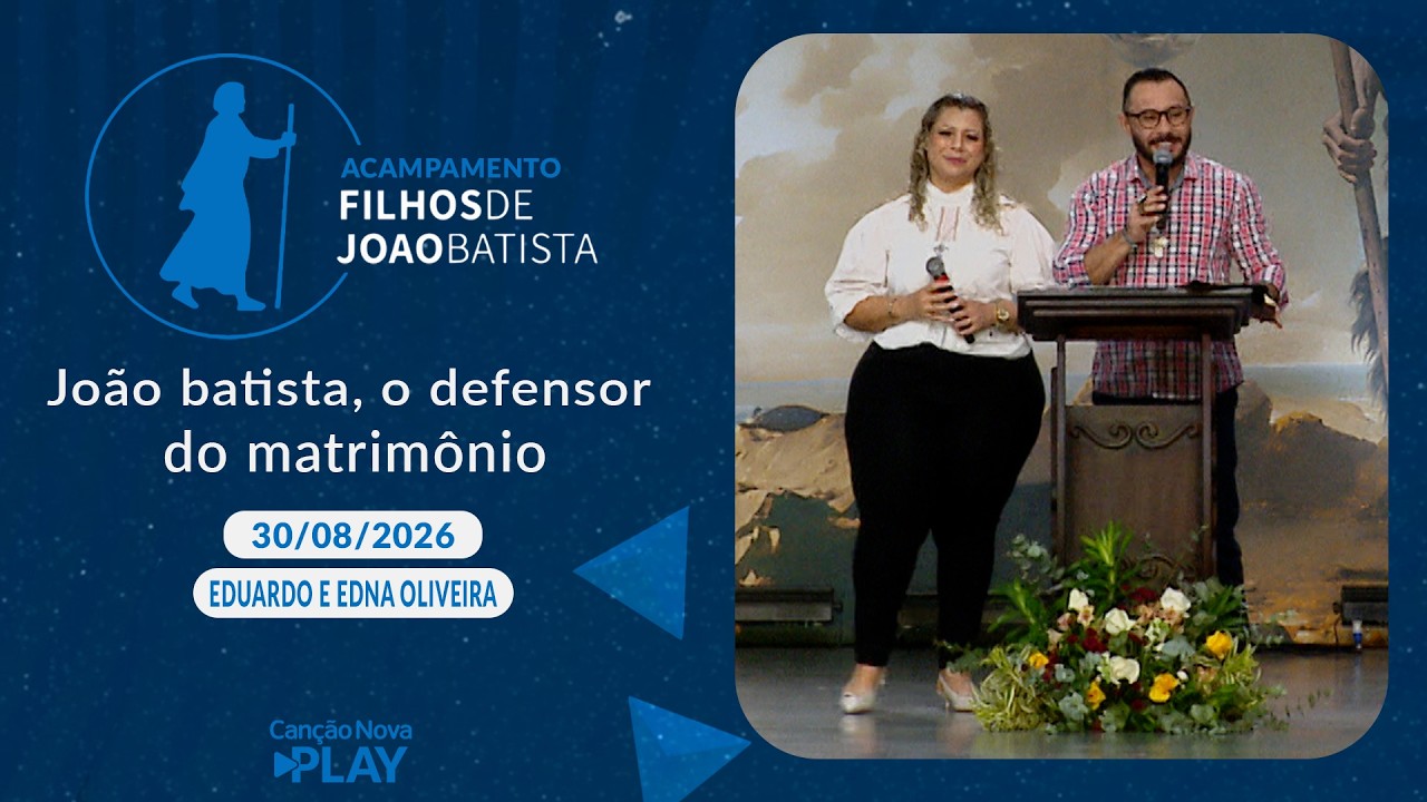 João batista, o defensor do matrimônio - Eduardo e Edna Oliveira( FJB )(30/08/2026)