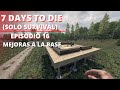 7 Days to die || Episodio 16: Cultivos y mejoras (longplay)