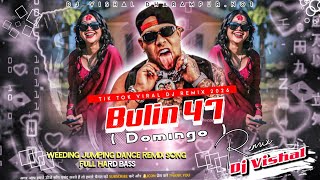 BULIN 47 (DOMINGO) NEW DJ SONG 2026 NEW ENGLISH VIRAL SONG 2026 EDM BASS REMIX DJ VISHAL  DHARAMPUR