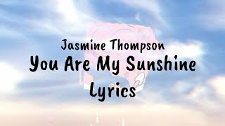 Jasmine Thompson - You Are My Sunshine (Lirik)