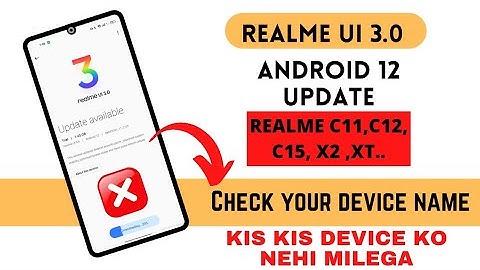 Realme UI 3.0 android 12 software update no official confirmation device list - realme c11,c12,c15 ?