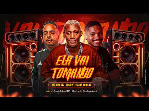 ELA VAI TOMANDO - MC JEFF 013 E MC GW - REMIX BREGA FUNK