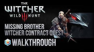 The Witcher 3 Wild Hunt Walkthrough Missing Brother Witcher Contract Quest Guide Gameplay/Let