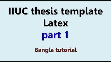How to write thesis in Latex | IIUC thesis template, part 1
