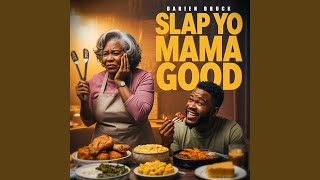 Slap Yo Mama Good Wealth