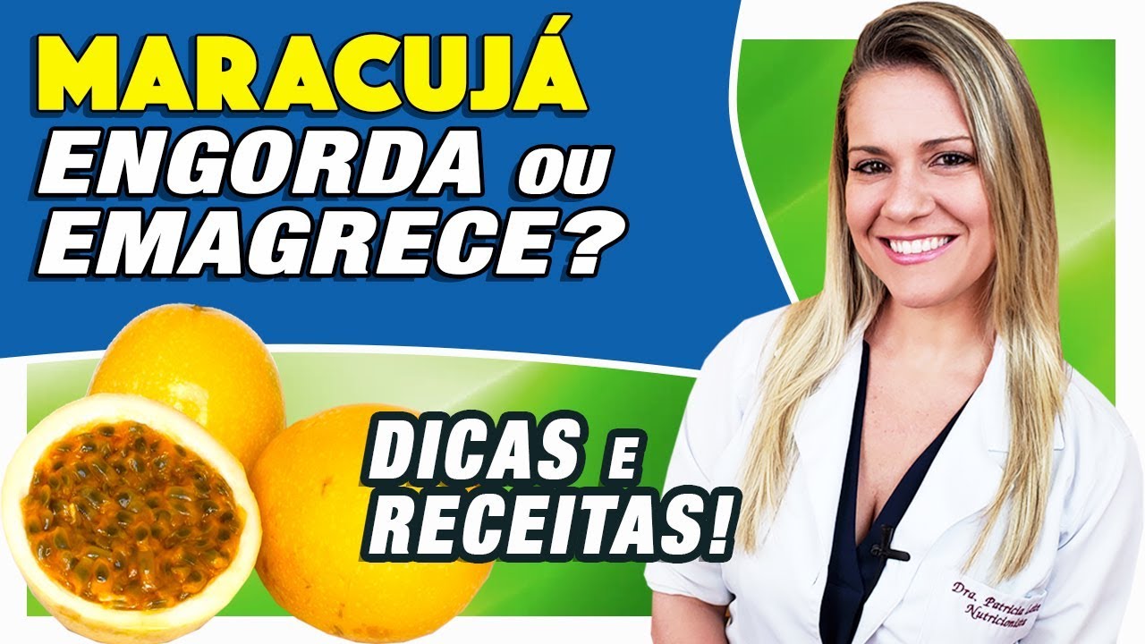 Maracujá Engorda ou Emagrece? [DICAS e RECEITAS LIGHT]
