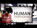 Human Trafficking: Lives bought & sold - BBC News