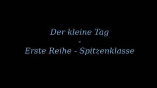 Miniatura del video "Der kleine Tag - Erste Reihe Spitzenklasse (03/16)"