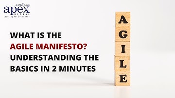 What is the Agile Manifesto? Understanding the basics in 2 minutes | APEX Global
