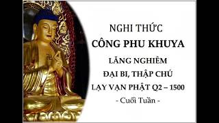 CÔNG PHU KHUYA & LẠY VẠN PHẬT Q02-1500 - Chùa Quan Âm Orange County - 04/19/2026