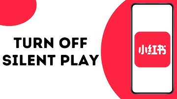 How To Turn Off Silent Play On Rednote App ?