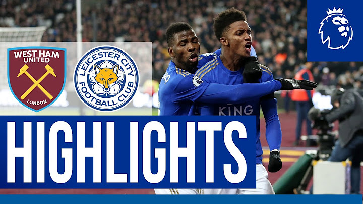 Foxes End 2019 With A Win | West Ham 1 Leicester City 2