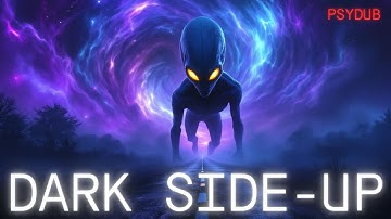 Dark Side-Up – The Alien Frequencies Awaken | PsyDub Horror Experience