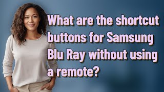 What are the shortcut buttons for Samsung Blu Ray without using a remote?